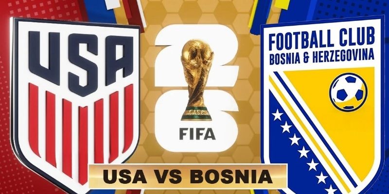 Soi kèo Mỹ vs Bosnia, 7h ngày 2/7 – World Cup 2026
